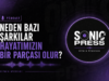 Neden Bazı Şarkılar Hayatımızın Bir Parçası Olur?
