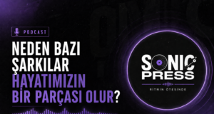 Neden Bazı Şarkılar Hayatımızın Bir Parçası Olur?