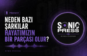 Neden Bazı Şarkılar Hayatımızın Bir Parçası Olur?